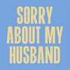 Funny Cocktail Napkins | Sorry About My Husband