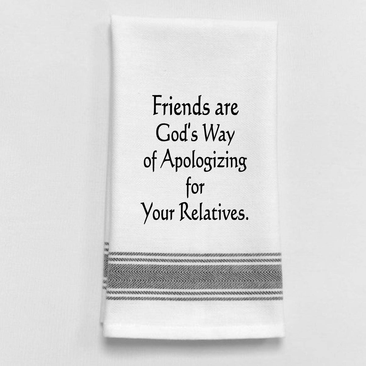 BB-F-34  White Kitchen Towel "Friends are God's way...": White - Black Lined Trim