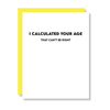 'I Calculated Your Age' - Funny Birthday Card