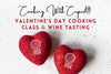 2/14/2025 Cooking with Cupid!!! Valentine’s Day Cooking Class & Wine Tasting