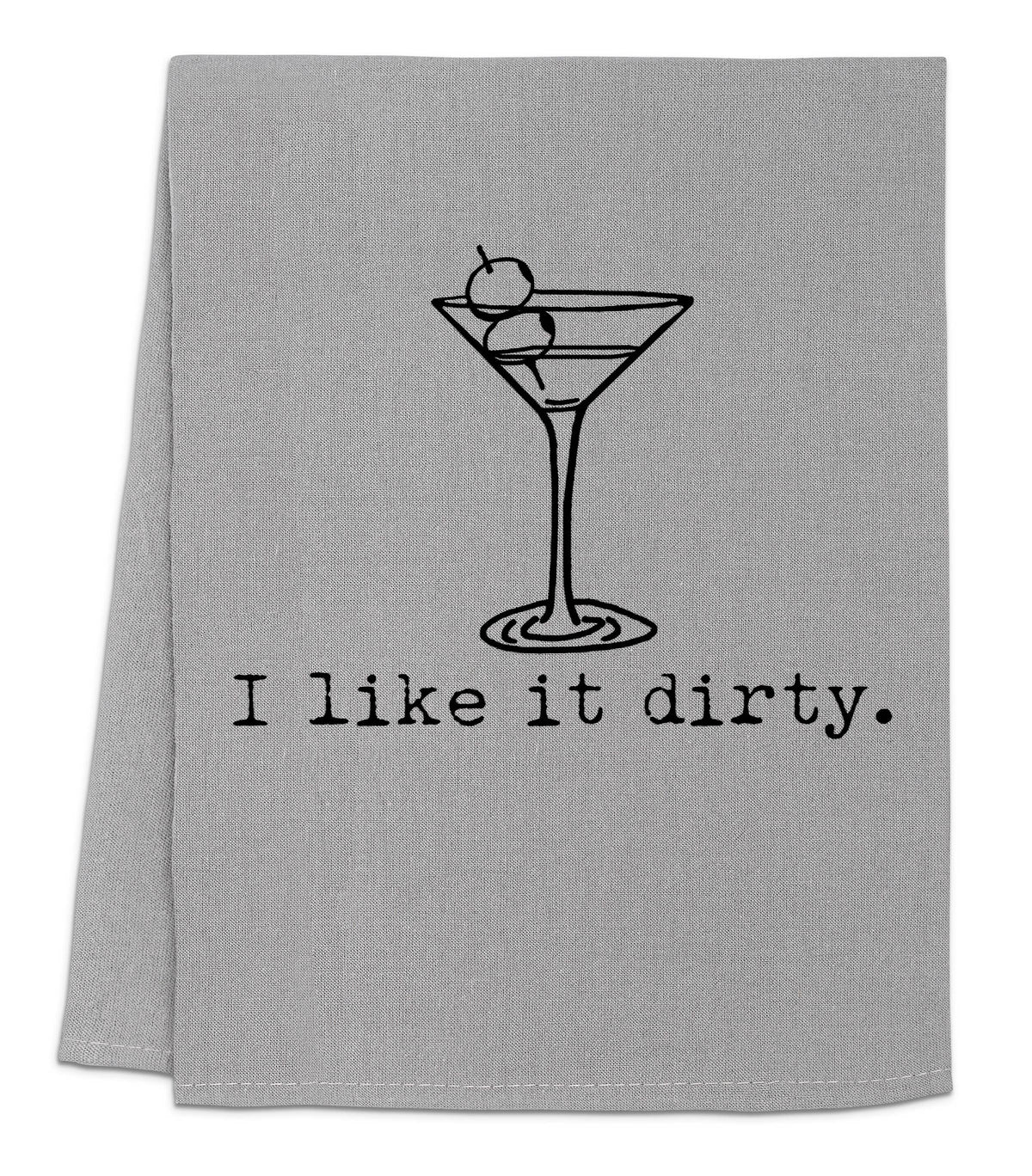 I Like It Dirty - Dish Towels - White or Gray - Martini, Gin: White