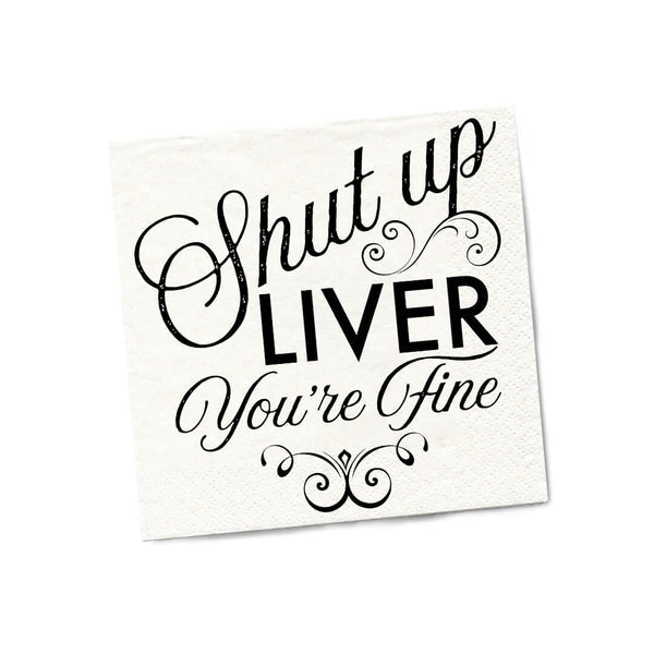 Shut Up Liver You're Fine COCKTAIL NAPKINS
