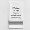 BB-I-236 White Kitchen Towel "I meditate. I do yoga...": White - Black Lined Trim