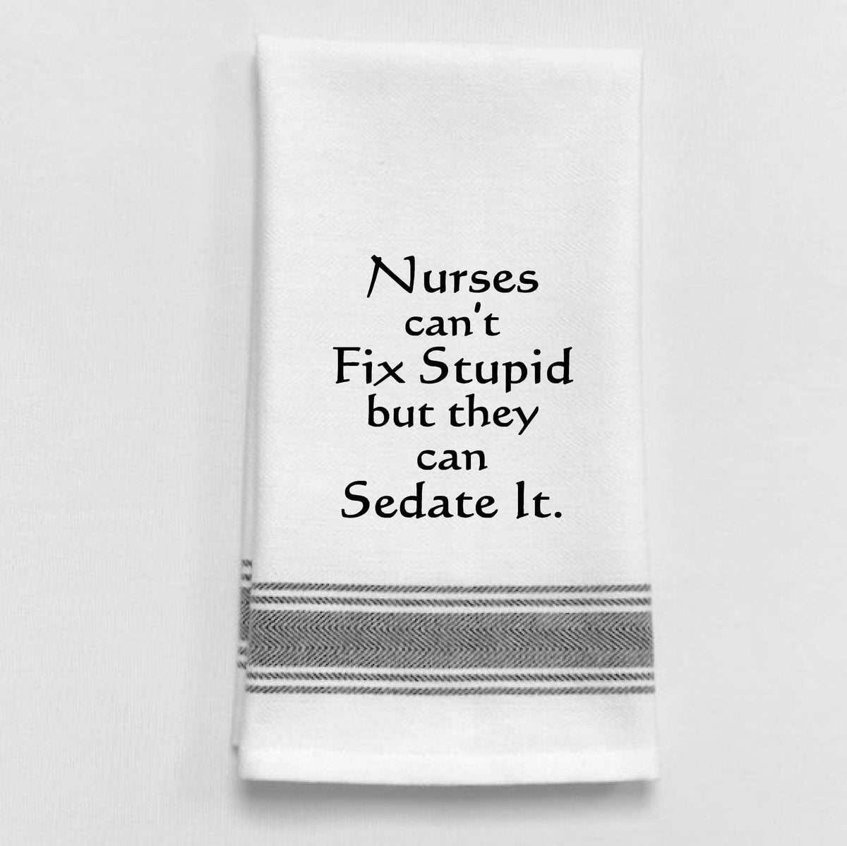 BB-N-35 Nurses can't fix stupid but they can sedate it.: White - Black Lined Trim