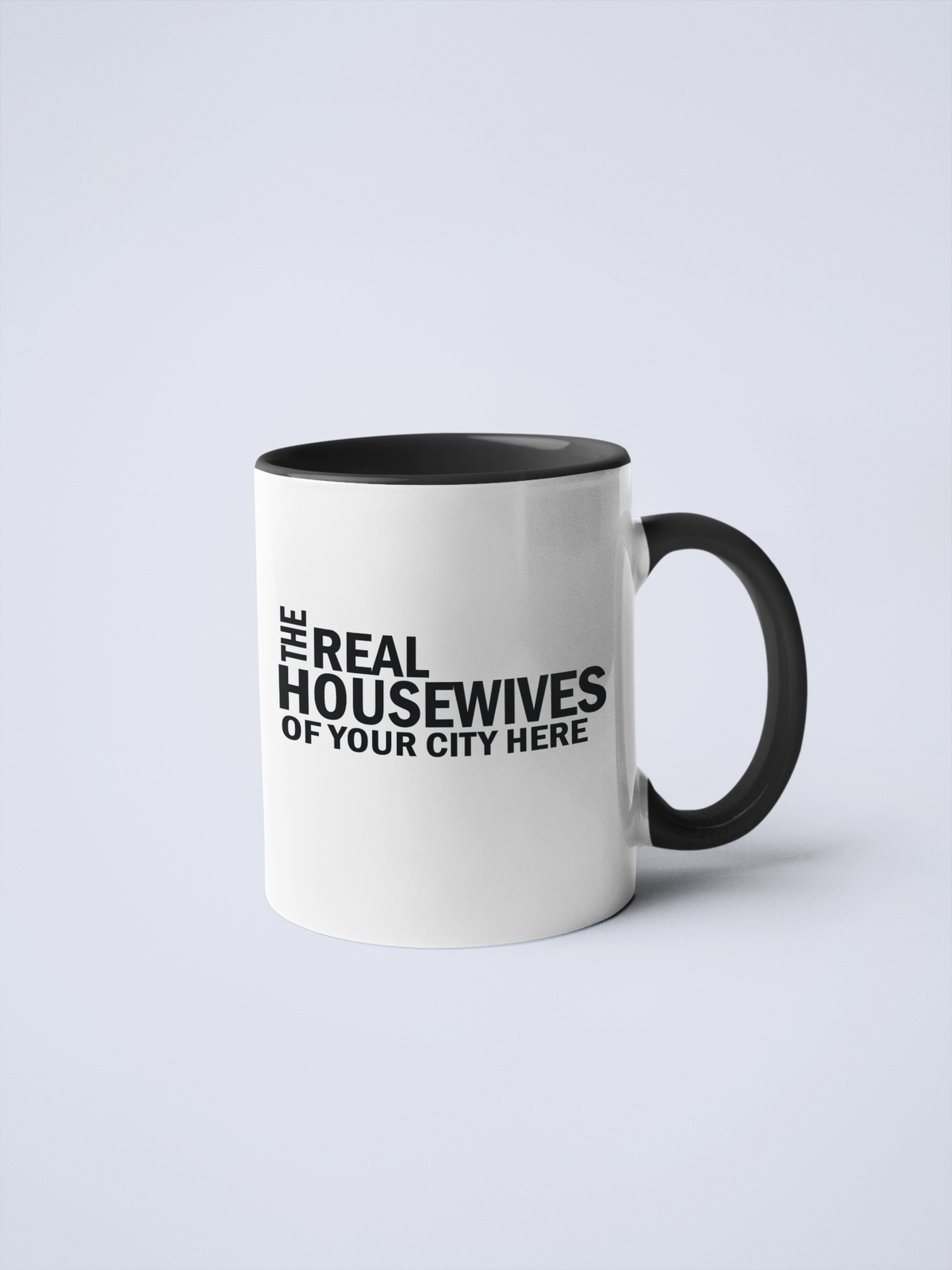 Real Housewives of YOUR CUSTOM CITY Coffee Mug: Black / 11 oz.