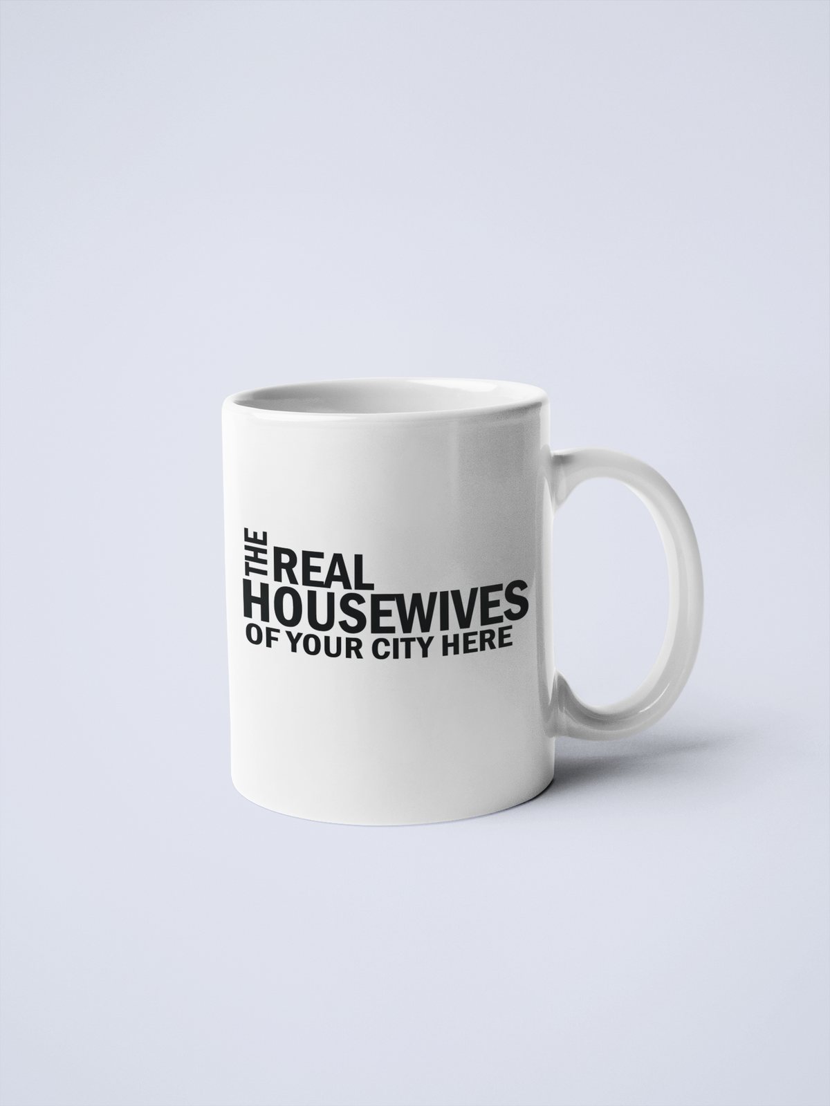Real Housewives of YOUR CUSTOM CITY Coffee Mug: Black / 11 oz.