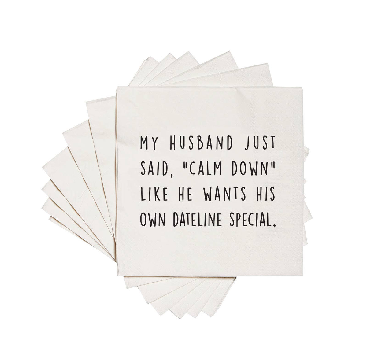 My husband just said "calm down". Cocktail Napkins