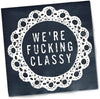 Twisted Wares Funny Napkins “WE'RE F'CKING CLASSY” – 20 Pack