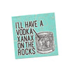 I'll Have a Vodka Xanax on the Rocks | Funny Napkins
